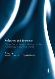 Reflexivity and Economics : George Soros's theory of reflexivity and the methodology of economic science