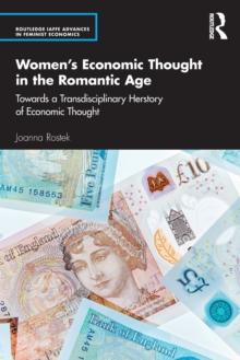 Womens Economic Thought in the Romantic Age : Towards a Transdisciplinary Herstory of Economic Thought