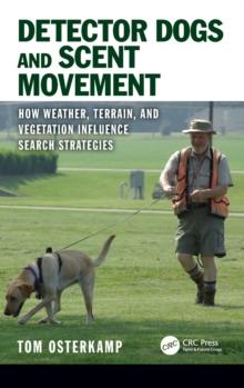 Detector Dogs and Scent Movement : How Weather, Terrain, and Vegetation Influence Search Strategies