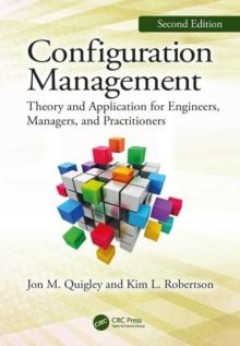 Configuration Management, Second Edition : Theory and Application for Engineers, Managers, and Practitioners