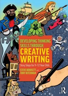 Developing Thinking Skills Through Creative Writing : Story Steps for 912 Year Olds