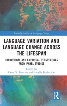 Language Variation and Language Change Across the Lifespan : Theoretical and Empirical Perspectives from Panel Studies