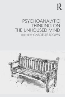 Psychoanalytic Thinking on the Unhoused Mind