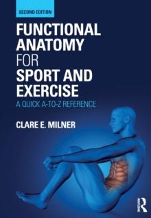 Functional Anatomy for Sport and Exercise : A Quick A-to-Z Reference