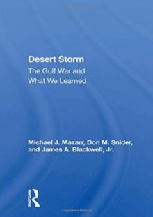 Desert Storm : The Gulf War And What We Learned