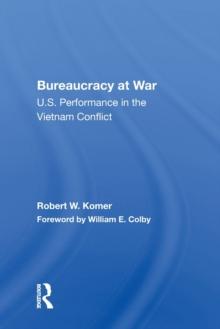 Bureaucracy At War : U.S. Performance In The Vietnam Conflict