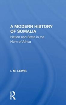 A Modern History Of Somalia : Nation And State In The Horn Of Africa, Revised, Updated, And Expanded Edition