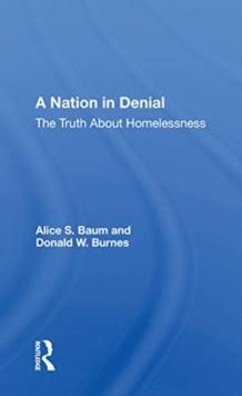 A Nation in Denial : The Truth About Homelessness