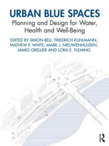 Urban Blue Spaces : Planning and Design for Water, Health and Well-Being