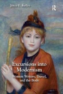 Excursions into Modernism : Women Writers, Travel, and the Body