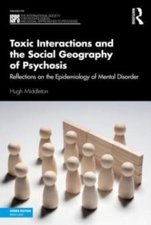 Toxic Interactions and the Social Geography of Psychosis : Reflections on the Epidemiology of Mental Disorder