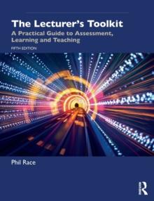 The Lecturer's Toolkit : A Practical Guide to Assessment, Learning and Teaching