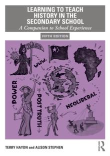 Learning to Teach History in the Secondary School : A Companion to School Experience