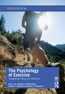 The Psychology of Exercise : Integrating Theory and Practice