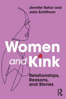 Women and Kink : Relationships, Reasons, and Stories