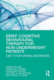 Brief Cognitive Behavioural Therapy for Non-Underweight Patients : CBT-T for Eating Disorders