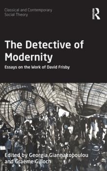 The Detective of Modernity : Essays on the Work of David Frisby