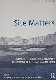 Site Matters : Strategies for Uncertainty Through Planning and Design