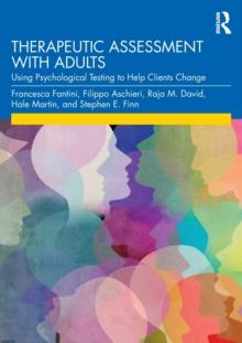 Therapeutic Assessment with Adults : Using Psychological Testing to Help Clients Change