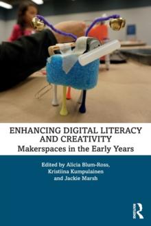 Enhancing Digital Literacy And Creativity : Makerspaces In The Early Years