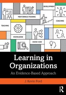 Learning in Organizations : An Evidence-Based Approach