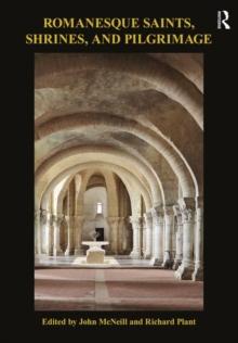 Romanesque Saints, Shrines, and Pilgrimage