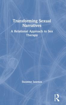 Transforming Sexual Narratives : A Relational Approach to Sex Therapy