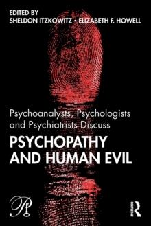 Psychoanalysts, Psychologists and Psychiatrists Discuss Psychopathy and Human Evil