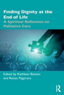 Finding Dignity at the End of Life : A Spiritual Reflection on Palliative Care