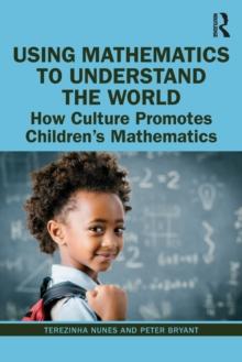 Using Mathematics to Understand the World : How Culture Promotes Children's Mathematics