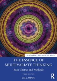 The Essence of Multivariate Thinking : Basic Themes and Methods