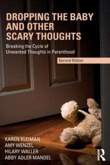 Dropping the Baby and Other Scary Thoughts : Breaking the Cycle of Unwanted Thoughts in Parenthood