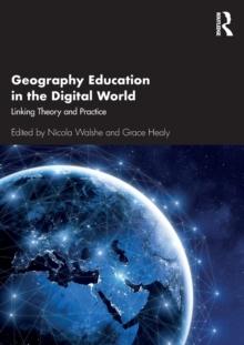 Geography Education in the Digital World : Linking Theory and Practice