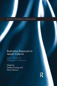 Restorative Responses to Sexual Violence : Legal, Social and Therapeutic Dimensions