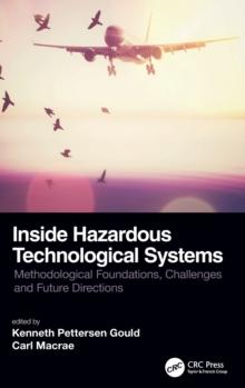 Inside Hazardous Technological Systems : Methodological foundations, challenges and future directions