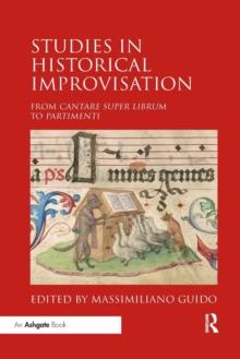 Studies in Historical Improvisation : From Cantare super Librum to Partimenti