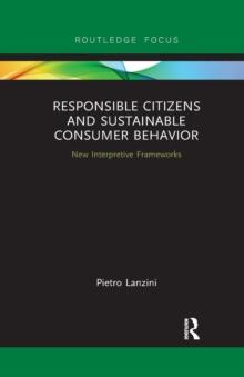 Responsible Citizens and Sustainable Consumer Behavior : New Interpretive Frameworks