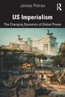 US Imperialism : The Changing Dynamics of Global Power