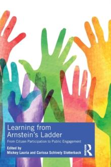 Learning from Arnstein's Ladder : From Citizen Participation to Public Engagement