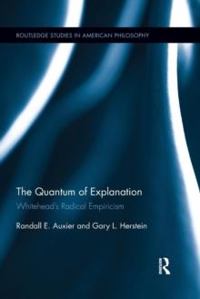 The Quantum of Explanation : Whiteheads Radical Empiricism