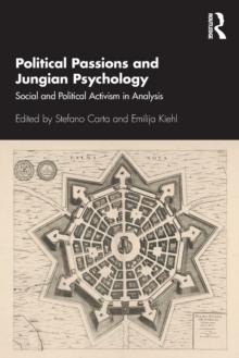 Political Passions and Jungian Psychology : Social and Political Activism in Analysis