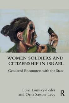 Women Soldiers and Citizenship in Israel : Gendered Encounters with the State