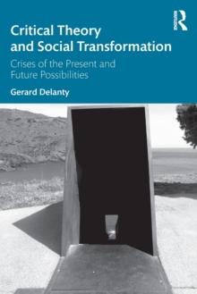 Critical Theory and Social Transformation : Crises of the Present and Future Possibilities