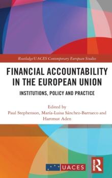 Financial Accountability in the European Union : Institutions, Policy and Practice