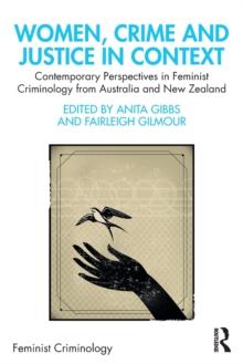 Women, Crime and Justice in Context : Contemporary Perspectives in Feminist Criminology from Australia and New Zealand