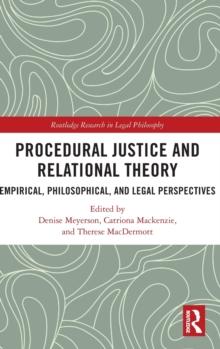 Procedural Justice and Relational Theory : Empirical, Philosophical, and Legal Perspectives