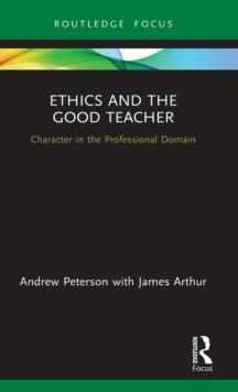 Ethics and the Good Teacher : Character in the Professional Domain