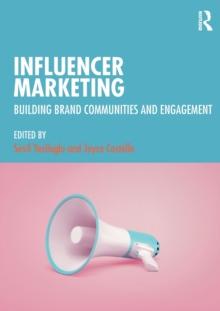 Influencer Marketing : Building Brand Communities and Engagement