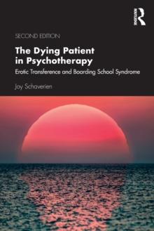 The Dying Patient in Psychotherapy : Erotic Transference and Boarding School Syndrome