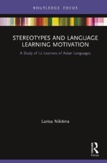 Stereotypes and Language Learning Motivation : A Study of L2 Learners of Asian Languages